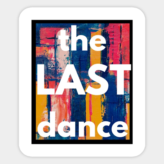 The Last Dance Sticker by UJ Store